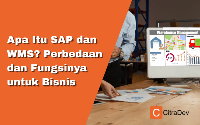 Apa Itu SAP dan WMS? Perbedaan dan Fungsinya untuk Bisnis